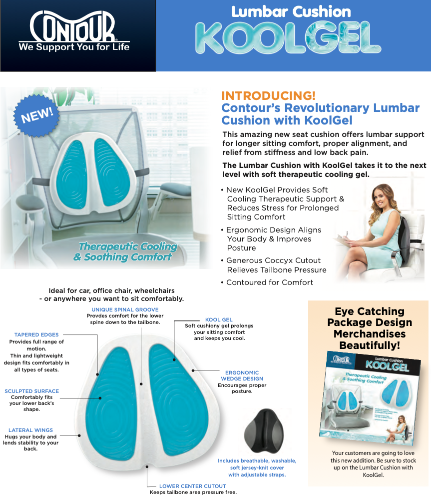 The KoolGel Cushion offers lumbar support for longer sitting comfort, proper alignment, and relief from stiffness and low back pain.